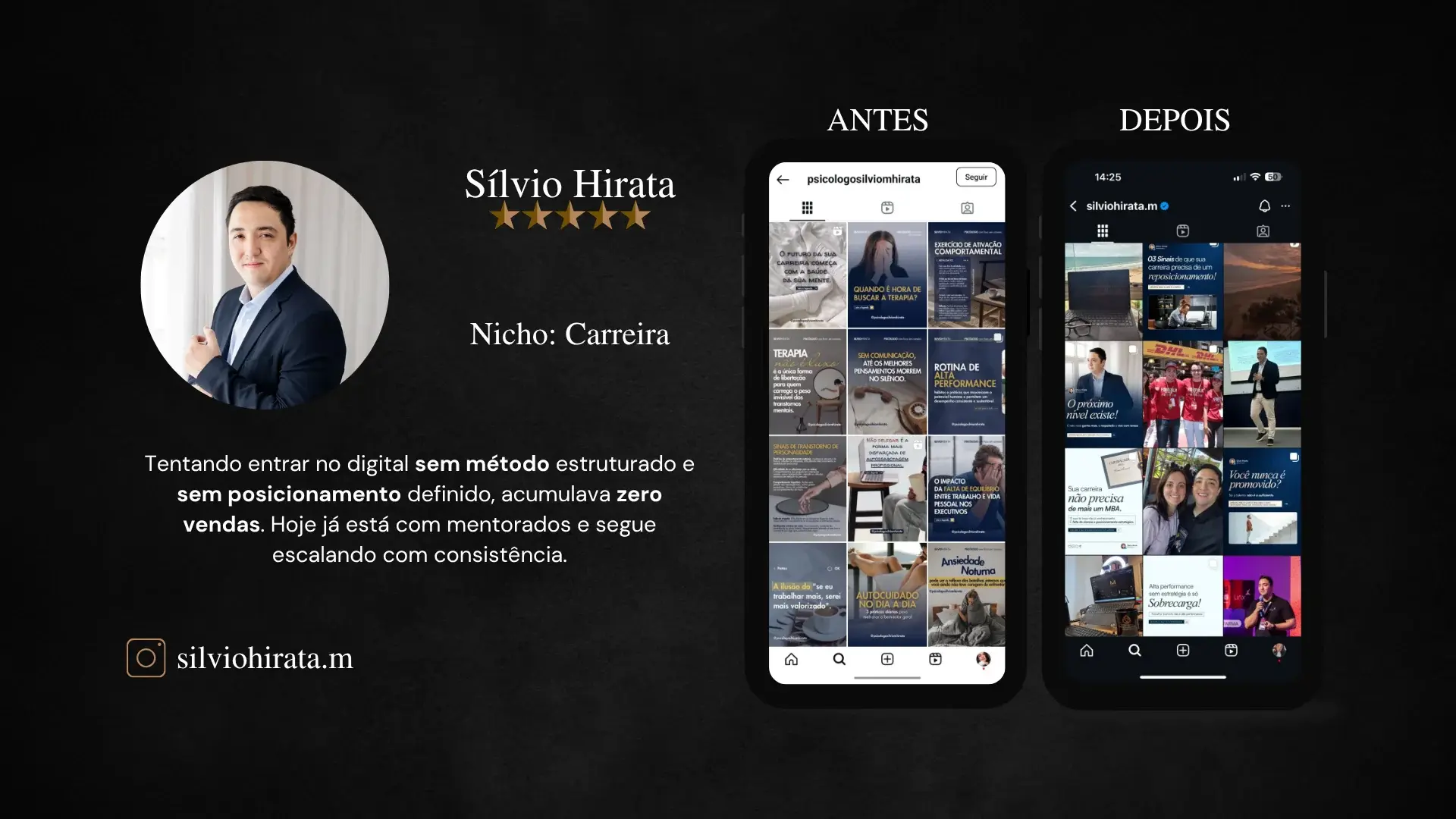 Sílvio Hirata, mentor de Carreira. Tentando entrar no digital sem método e sem posicionamento, acumulava zero vendas. Hoje já está com mentorados e segue escalando com consistência. Instagram silviohirata.m.
